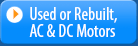 Used or Rebuilt, AC or DC Motor Inventory!